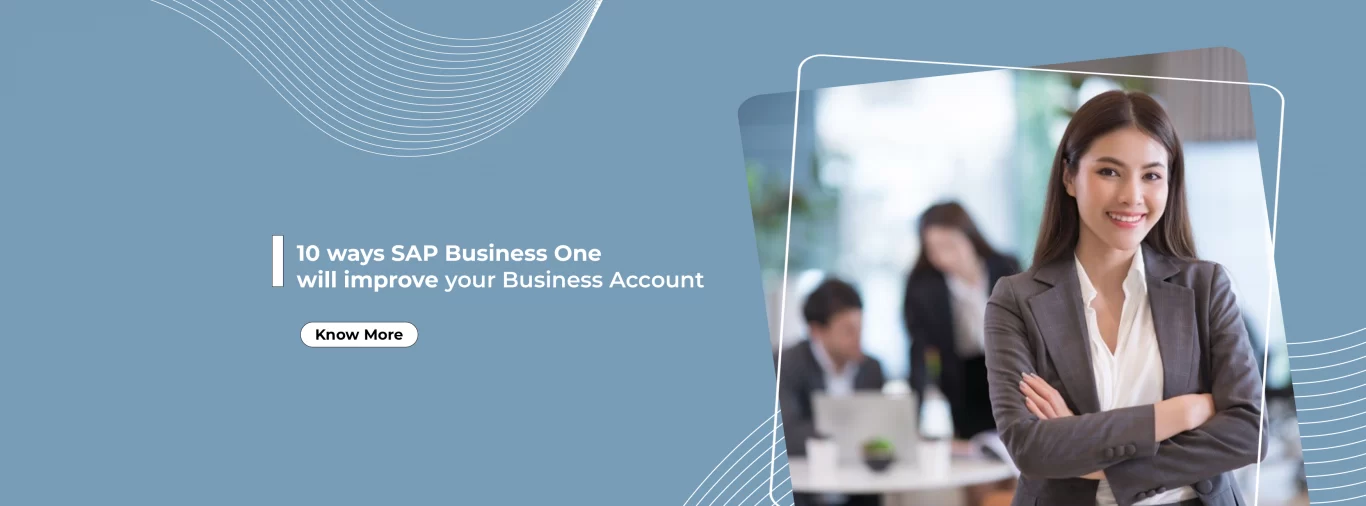 10 ways SAP Business One will improve your Business Accoun