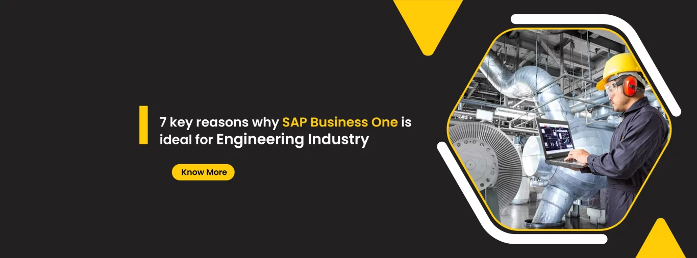 7-key-reasons-why-SAP-Business-One-is-ideal-for-Engineering-Industry