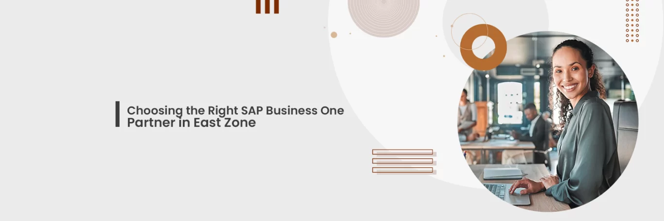 Choosing the Right SAP Business One Partner in East Zone