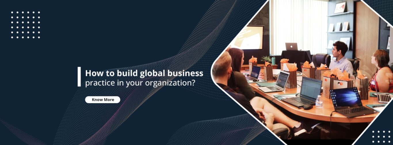 How to build global business practice in your organization